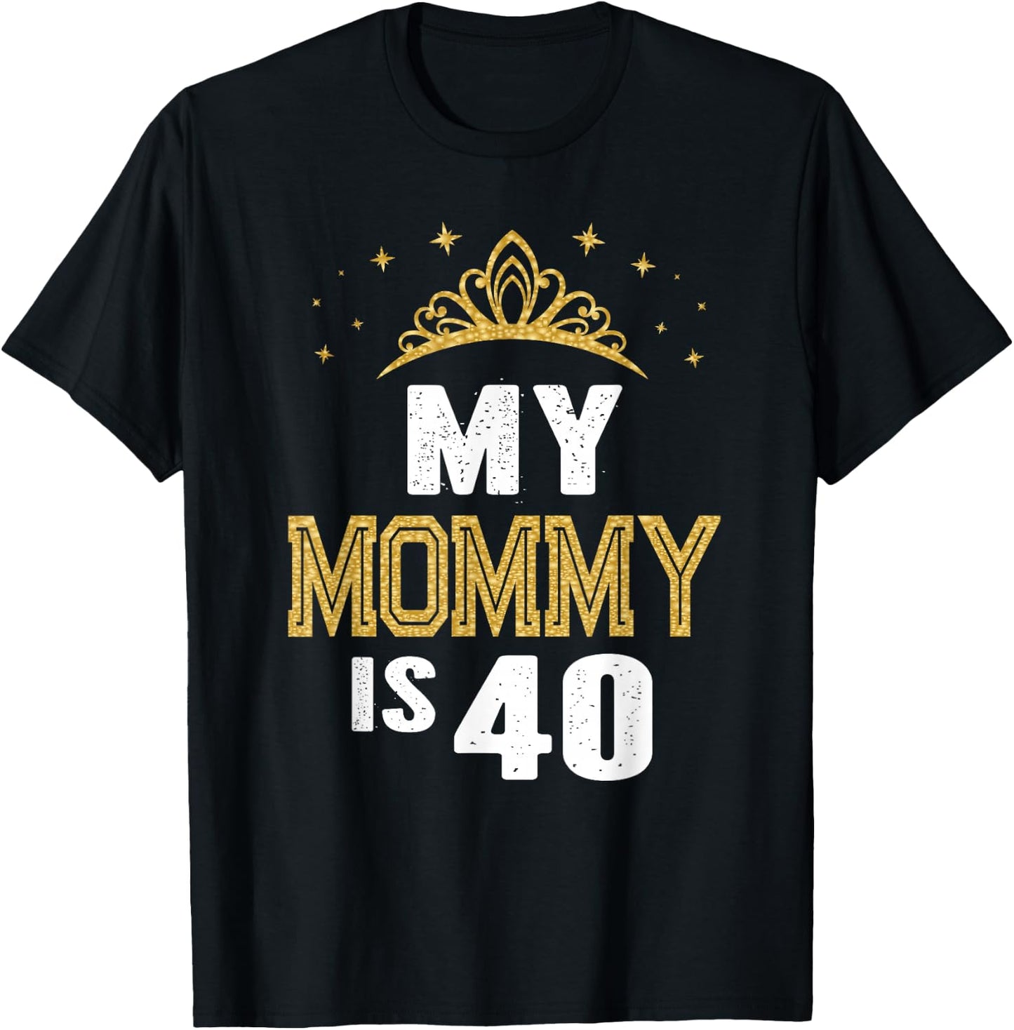 My Mommy Is 40 Years Old 40th Mom's Birthday Gift T-Shirt - T-Shirt | Black