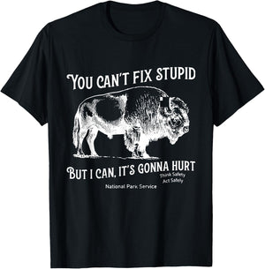 You Can't Fix Stupid But I Can It's Gonna Hurt Think Safety T-Shirt - T-Shirt | Black