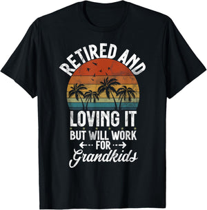 Retired and Loving it but will work for Grandkids Grandpa T-Shirt - T-Shirt | Black