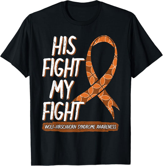 His Fight Is My Fight Wolf–Hirschhorn Syndrome Awareness T-Shirt - T-Shirt | Black
