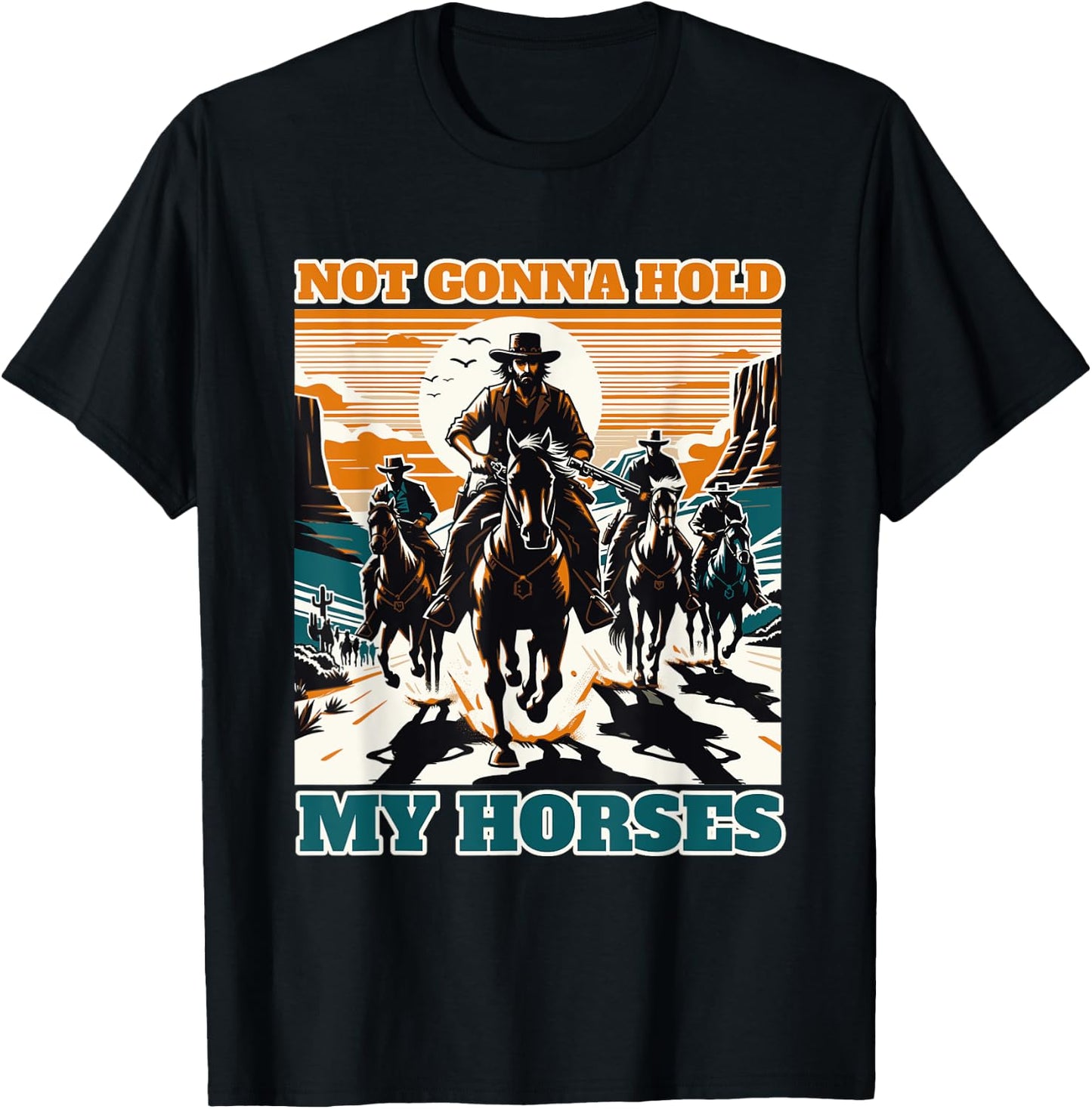 Not Gonna Hold My Horses Funny Quote Horse T-Shirt - T-Shirt | Black