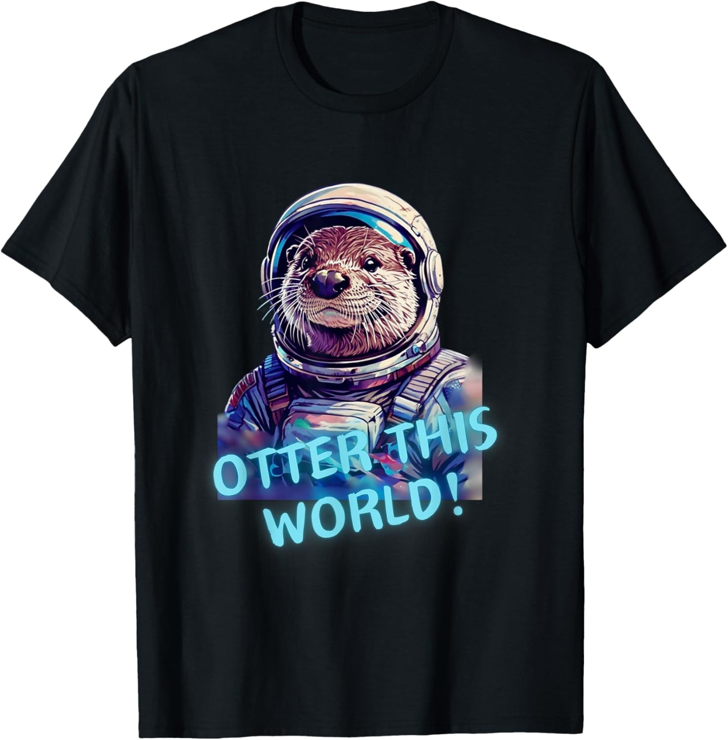 Otter this WORLD! Otter lover space exploration astronaut T-Shirt - T-Shirt | Black