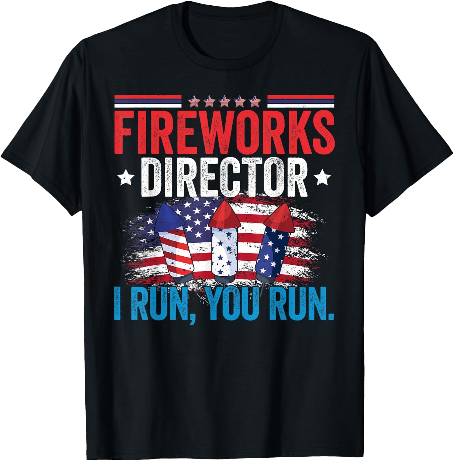Independence Day Fireworks Director I Run You Run 4th July T-Shirt - T-Shirt | Black