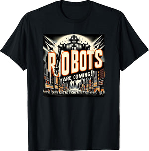 The Robots Are Coming - Classic Style Horror Design T-Shirt - T-Shirt | Black