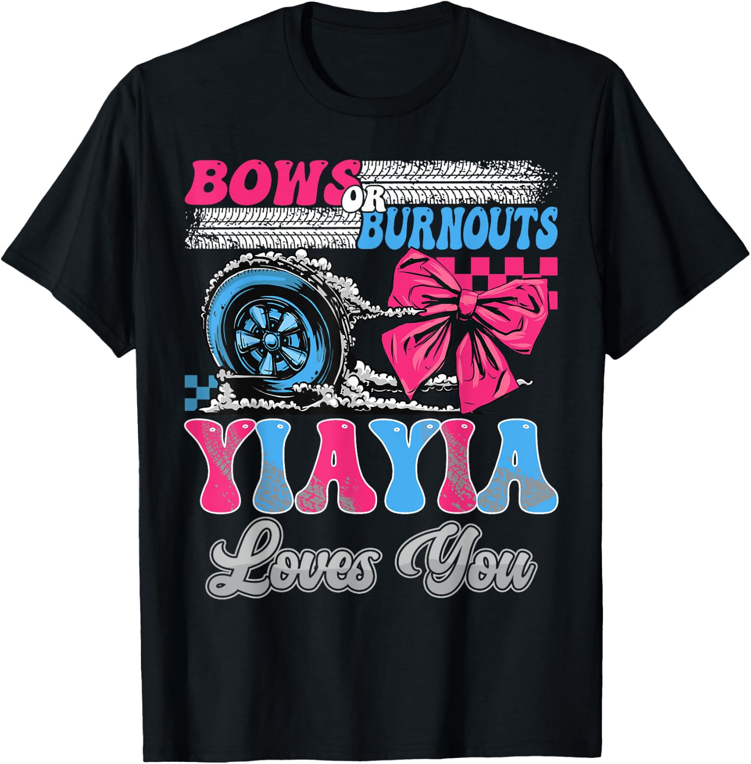 Burnouts or Bows YiaYia Loves You Gender Reveal Party T-Shirt - T-Shirt | Black