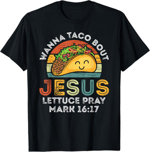 Wanna Taco Bout Jesus Lettuce Funny Cinco De Mayo Christian T-Shirt - T-Shirt | Black