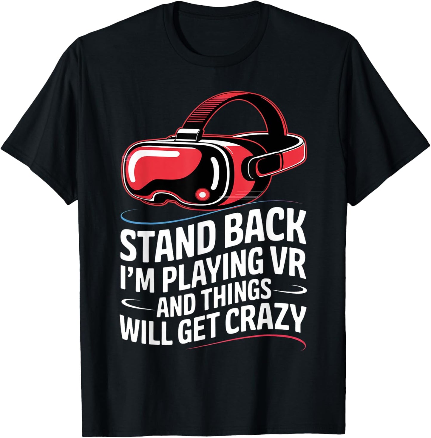 Funny VR Gaming Stand Back I'm Playing Things Will Get Crazy T-Shirt - T-Shirt | Black