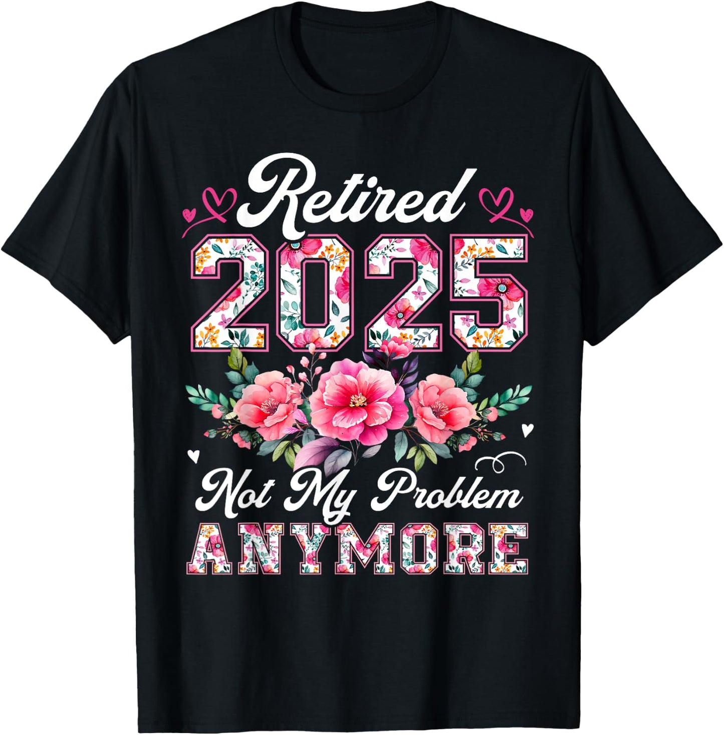 Retirement 2025 Women Retired 2025 Not My Problem Anymore T-Shirt - T-Shirt | Black