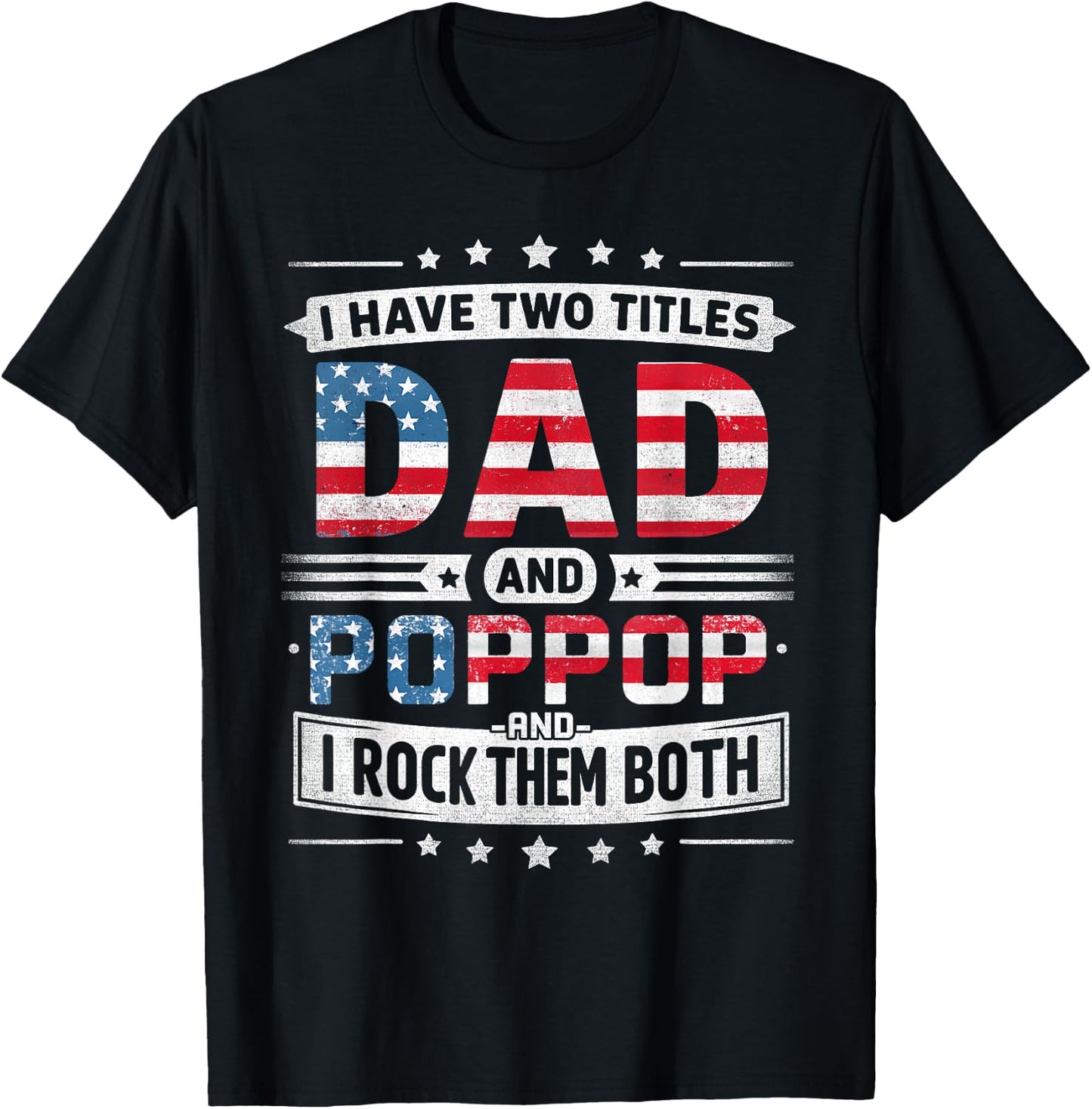 I Have Two Titles Dad And Poppop Father's Day POP-POP Funny T-Shirt - T-Shirt | Black