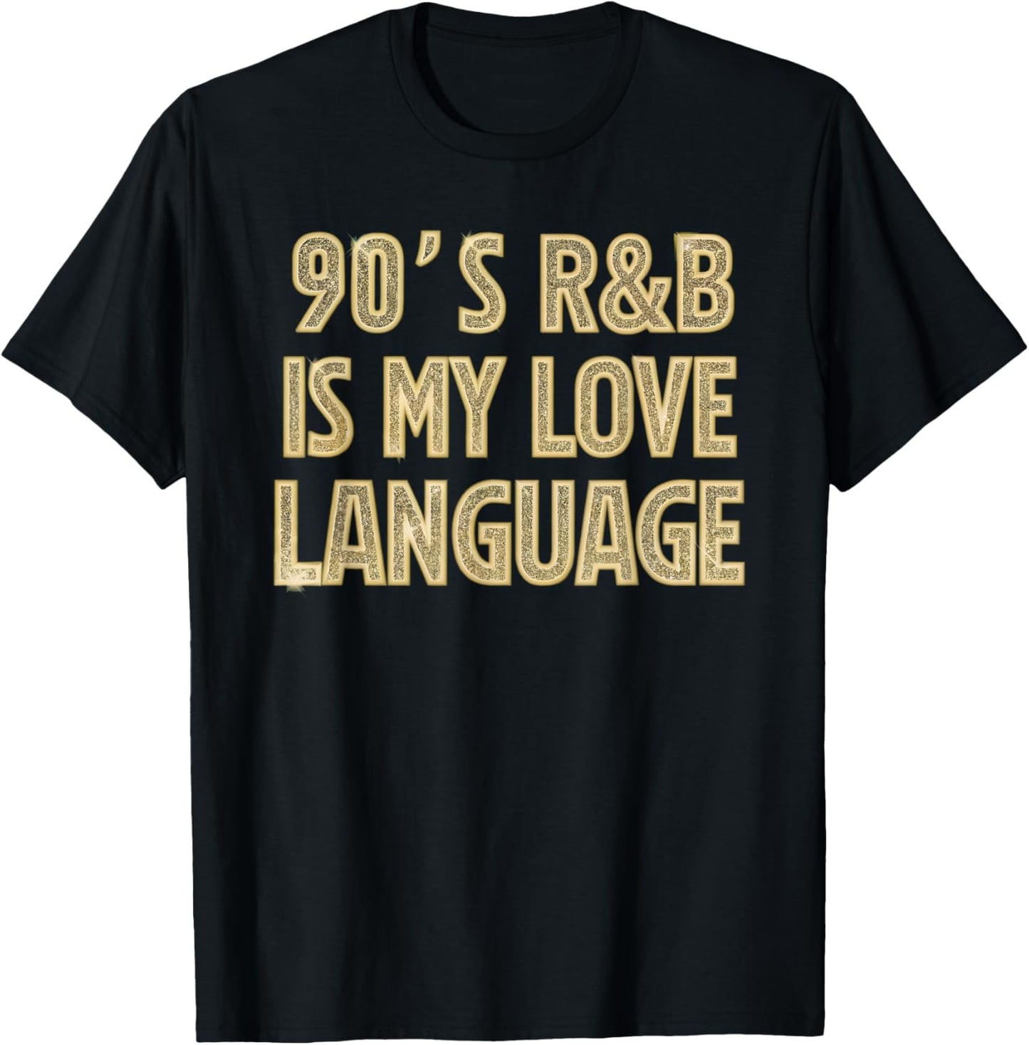 90's R&B Is My Love Language Music Men Women Girl RnB Lover T-Shirt - T-Shirt | Black