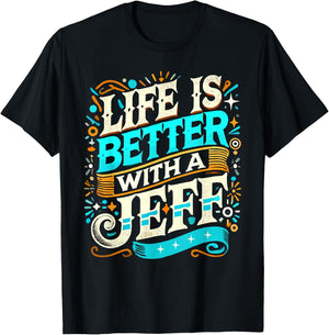Life Is Better With A JEFF Name JEFF T-Shirt - T-Shirt | Black