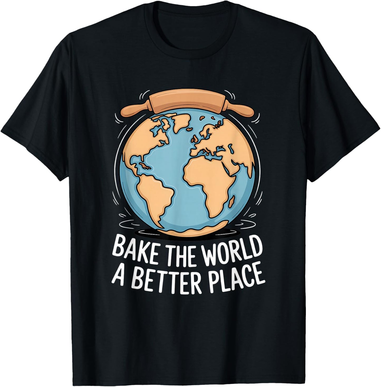 Bake The World A Better Place Baking Earth Love T-Shirt - T-Shirt | Black