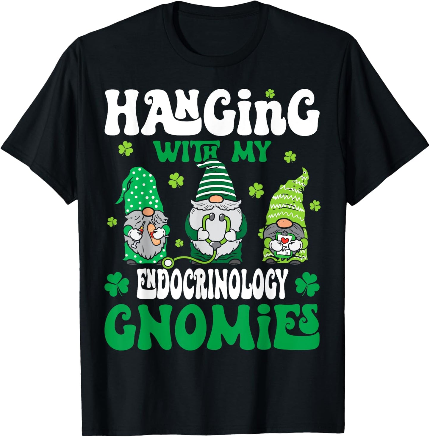 Hanging With My Gnomies Endocrinology nurse St Patricks Day T-Shirt - T-Shirt | Black