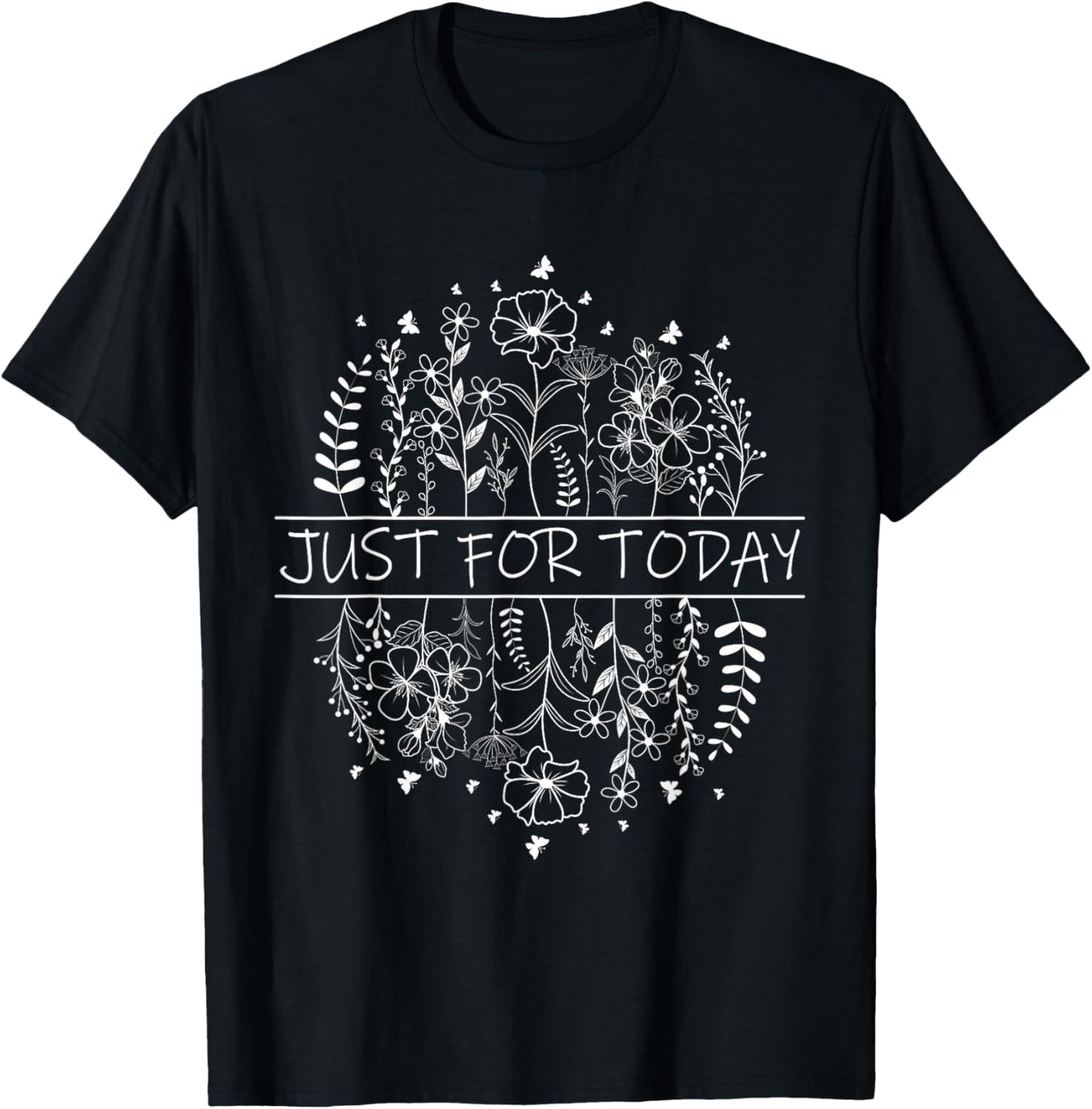 Just For Today - AA NA Recovery Sobriety Anniversary Sober T-Shirt - T-Shirt | Black