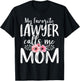 My Favorite Lawyer Calls Me Mom Mother's Day Attorney At law T-Shirt - T-Shirt | Black