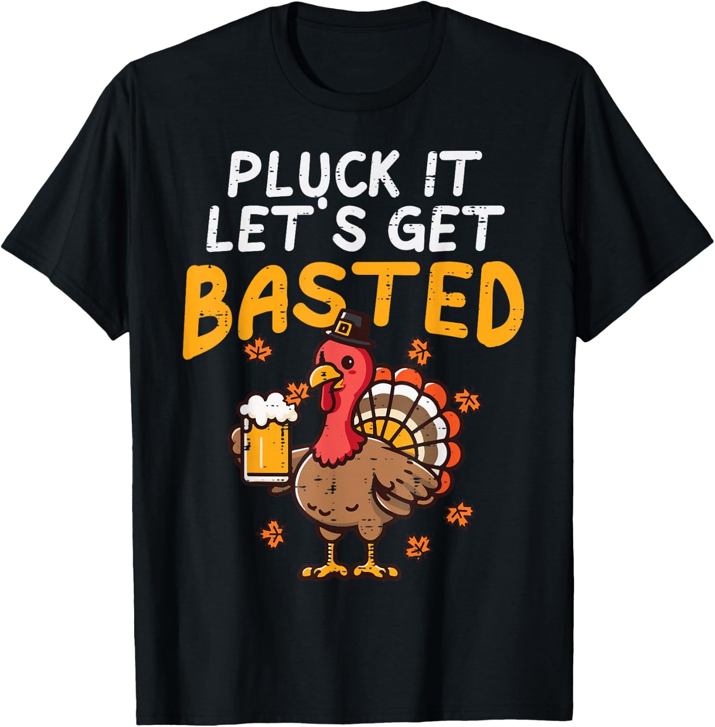 Thanksgiving Pluck It Lets Get Basted Funny Fall Dad Men T-Shirt - T-Shirt | Black