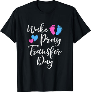 Wake Pray Transfer Day Ivf Vitro Fertilization Mom Women T-Shirt - T-Shirt | Black