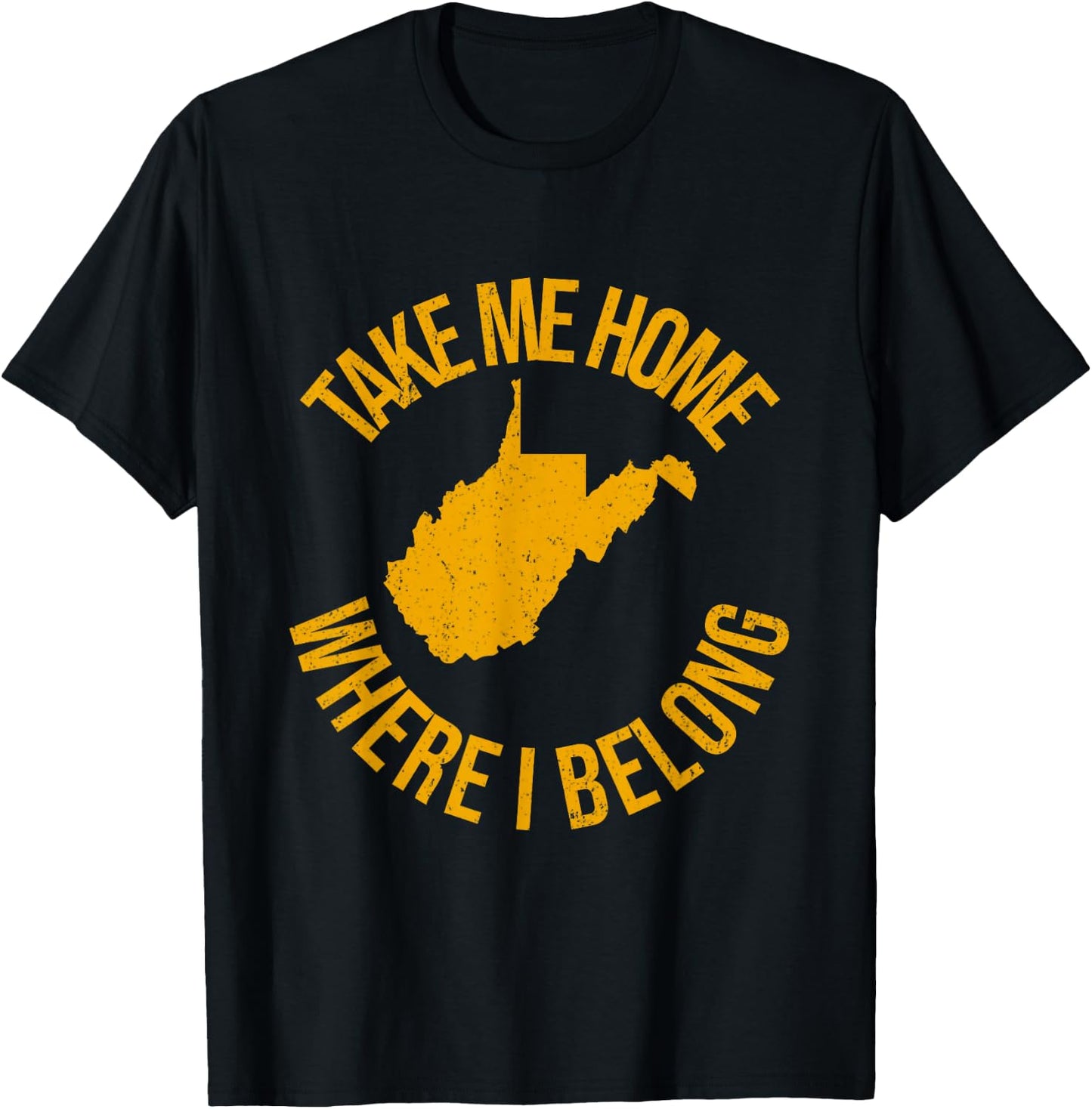 Take Me Home WV - Mountain Lovers Belong in WV T-Shirt - T-Shirt | Black