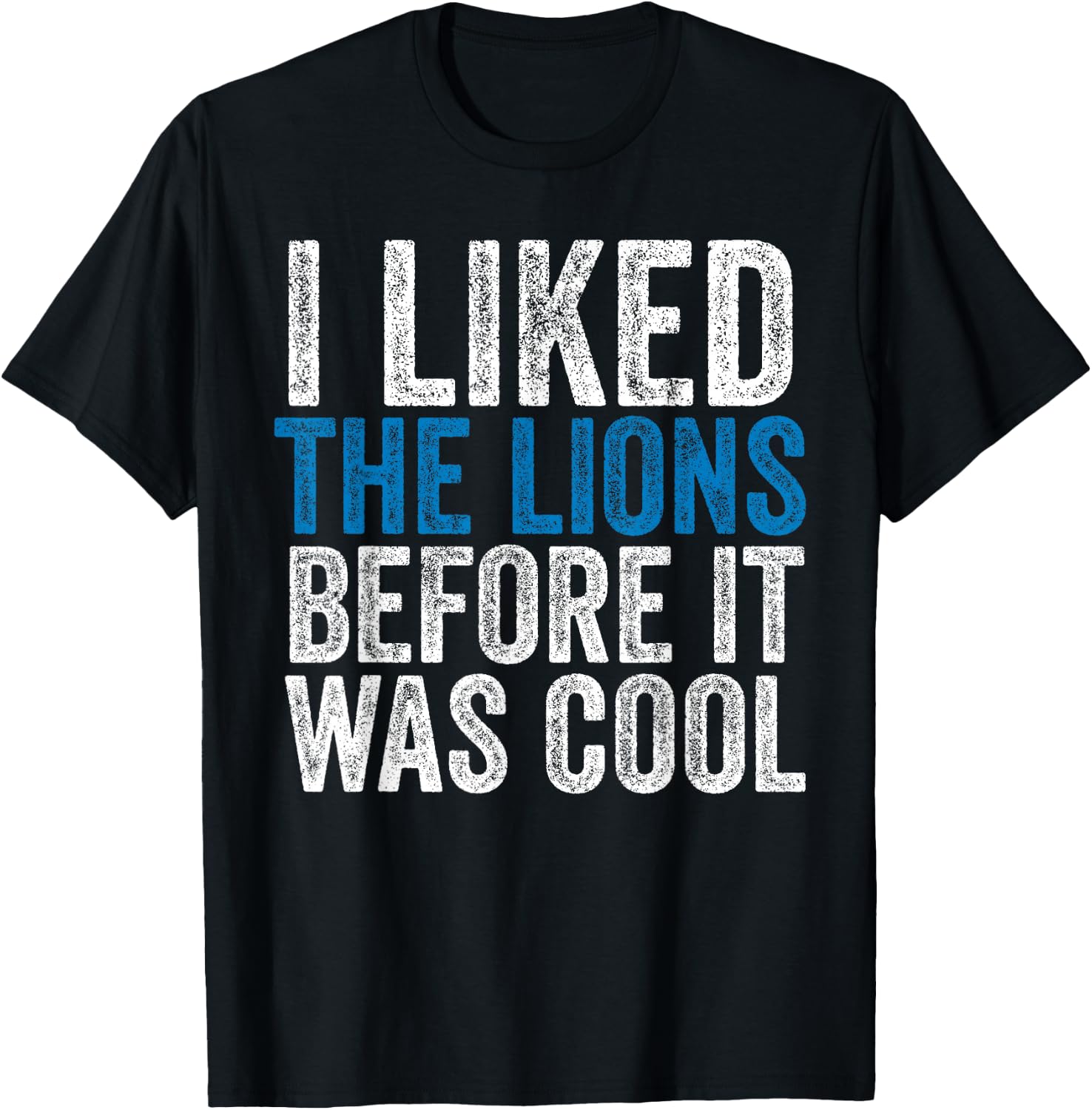 I Liked The Lions Before It Was Cool T-Shirt - T-Shirt | Black