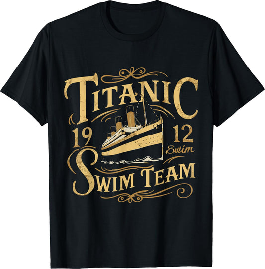 Titanic 1912 Swim Team Funny Quotes Historic Design T-Shirt - T-Shirt | Black