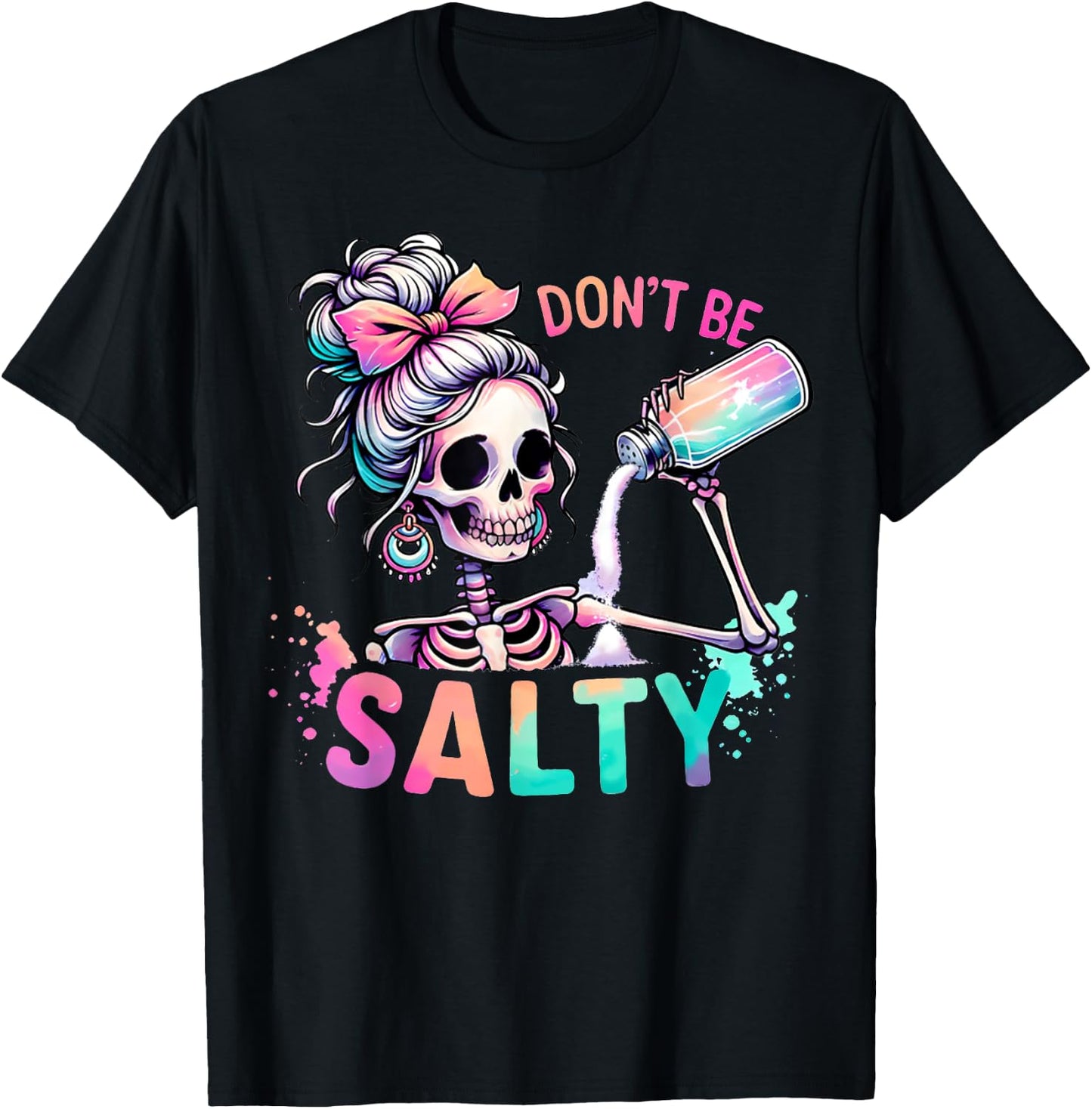 Don't Be Salty Messy Bun Skeleton Funny Sarcastic Girl Women T-Shirt - T-Shirt | Black