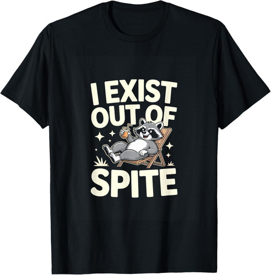 I Exist Out of Spite Funny Raccoon Sarcastic Humor T-Shirt - T-Shirt | Black