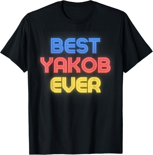Best Yakob Ever - Funny Yakob Name Yakob T-Shirt - T-Shirt | Black