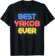Best Yakob Ever - Funny Yakob Name Yakob T-Shirt - T-Shirt | Black