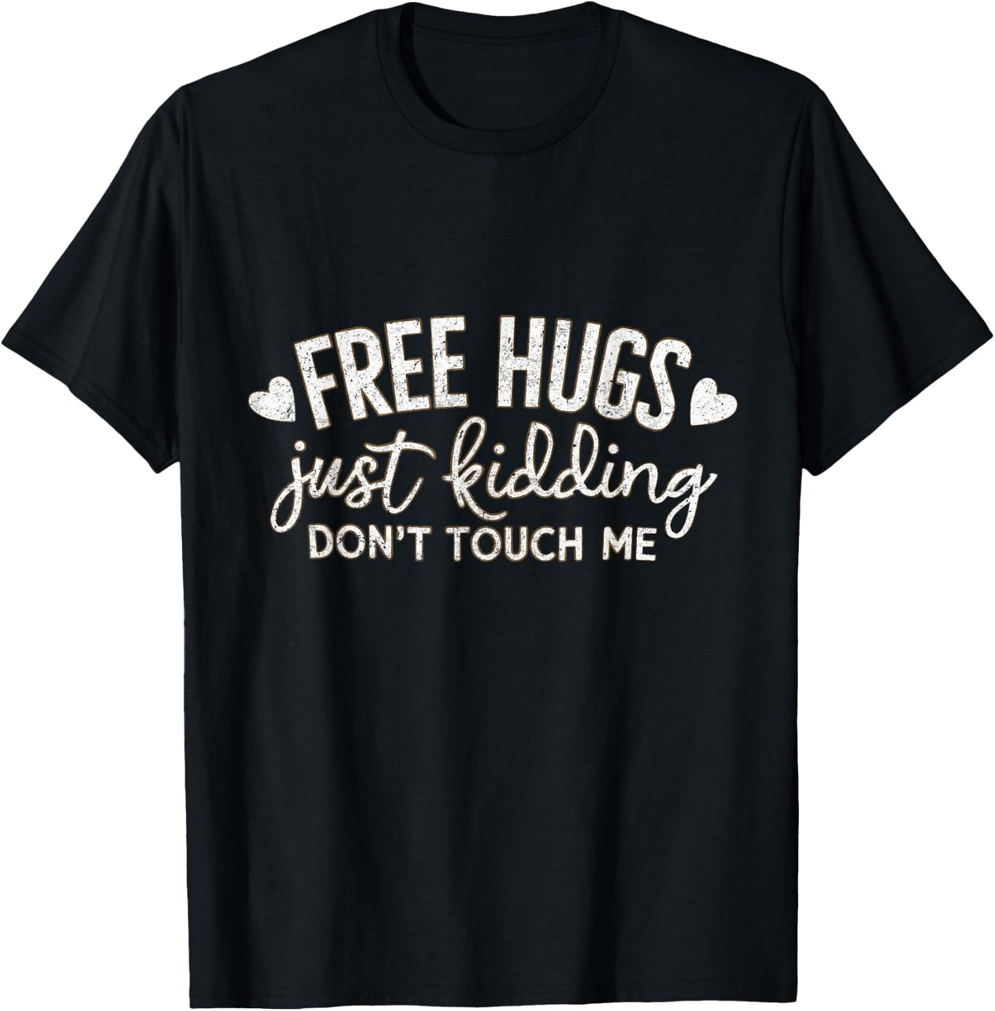 Free Hugs Just Kidding Don't Touch Me Funny Woman Men Kids T-Shirt - T-Shirt | Black