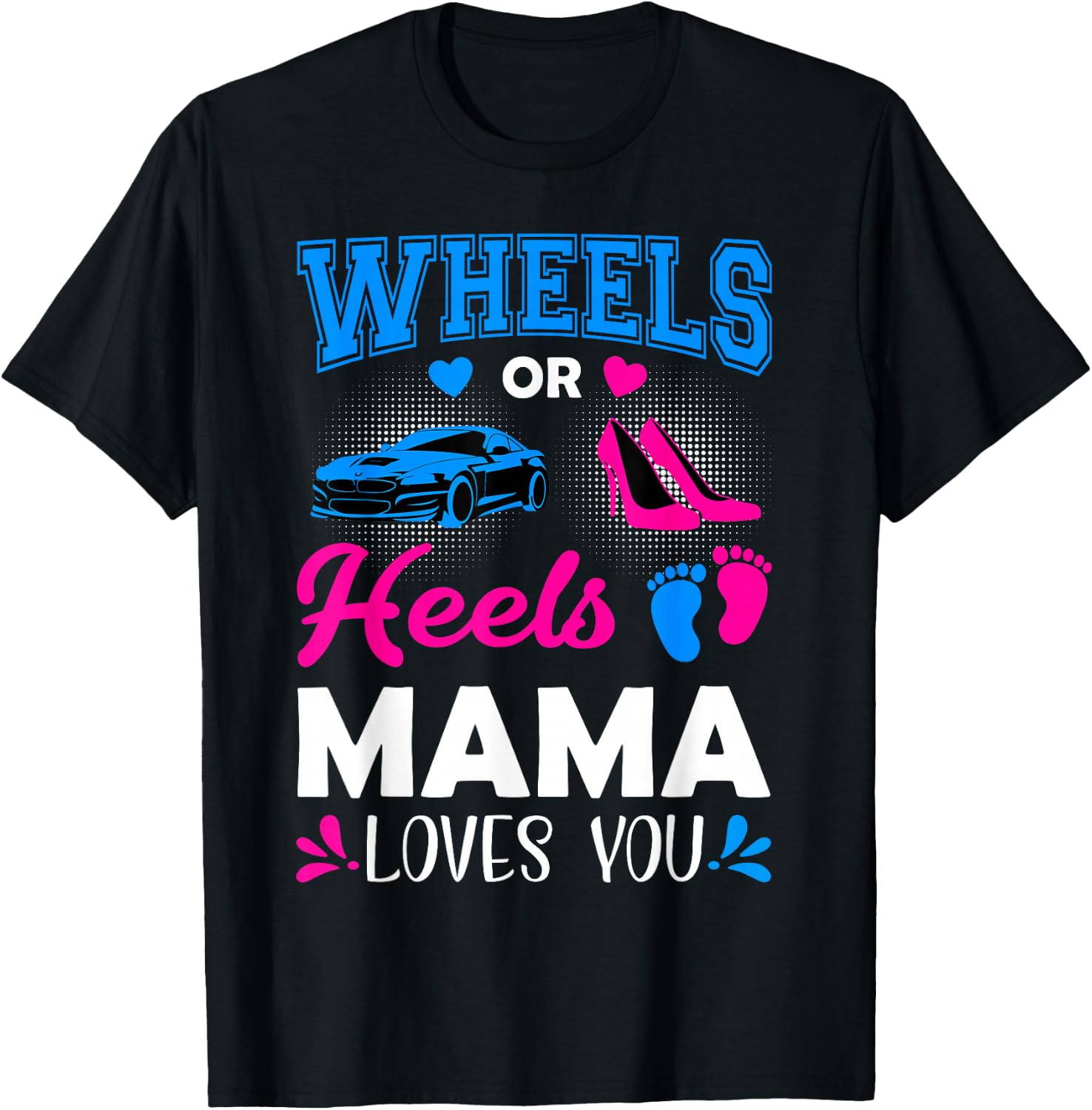Wheels Or Heels Mama Loves You Gender Reveal T-Shirt - T-Shirt | Black