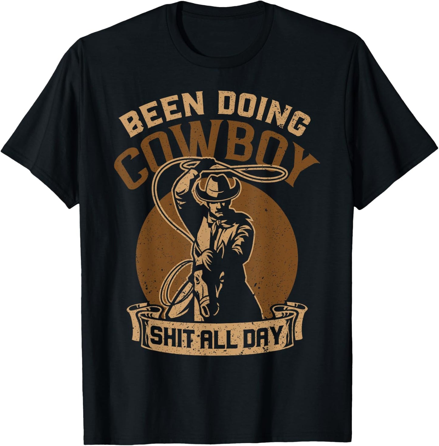 Been Doing Cowboy Shit All Day , Small, Black T-Shirt - T-Shirt | Black