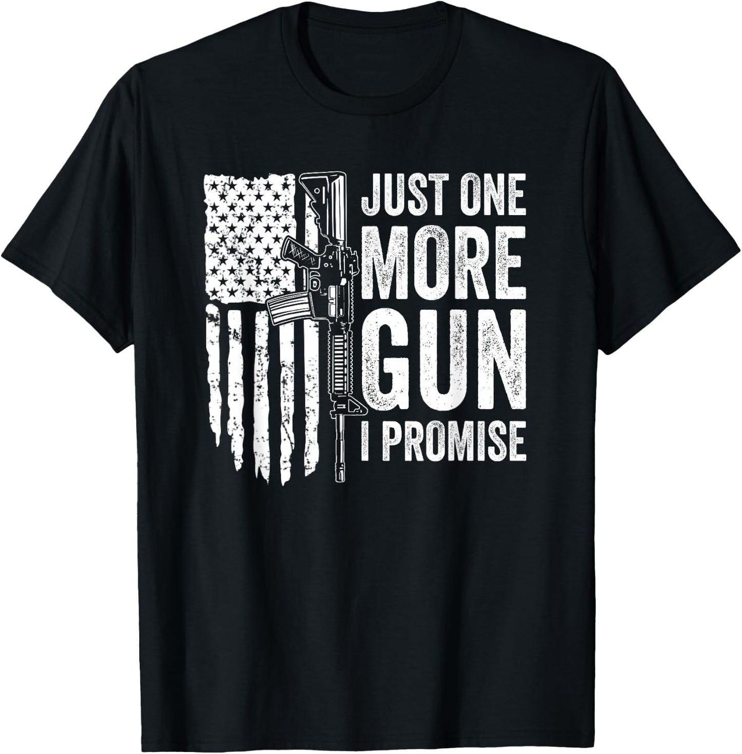 Just One More Gun I Promise USA Patriotic Funny Guns Lover T-Shirt - T-Shirt | Black