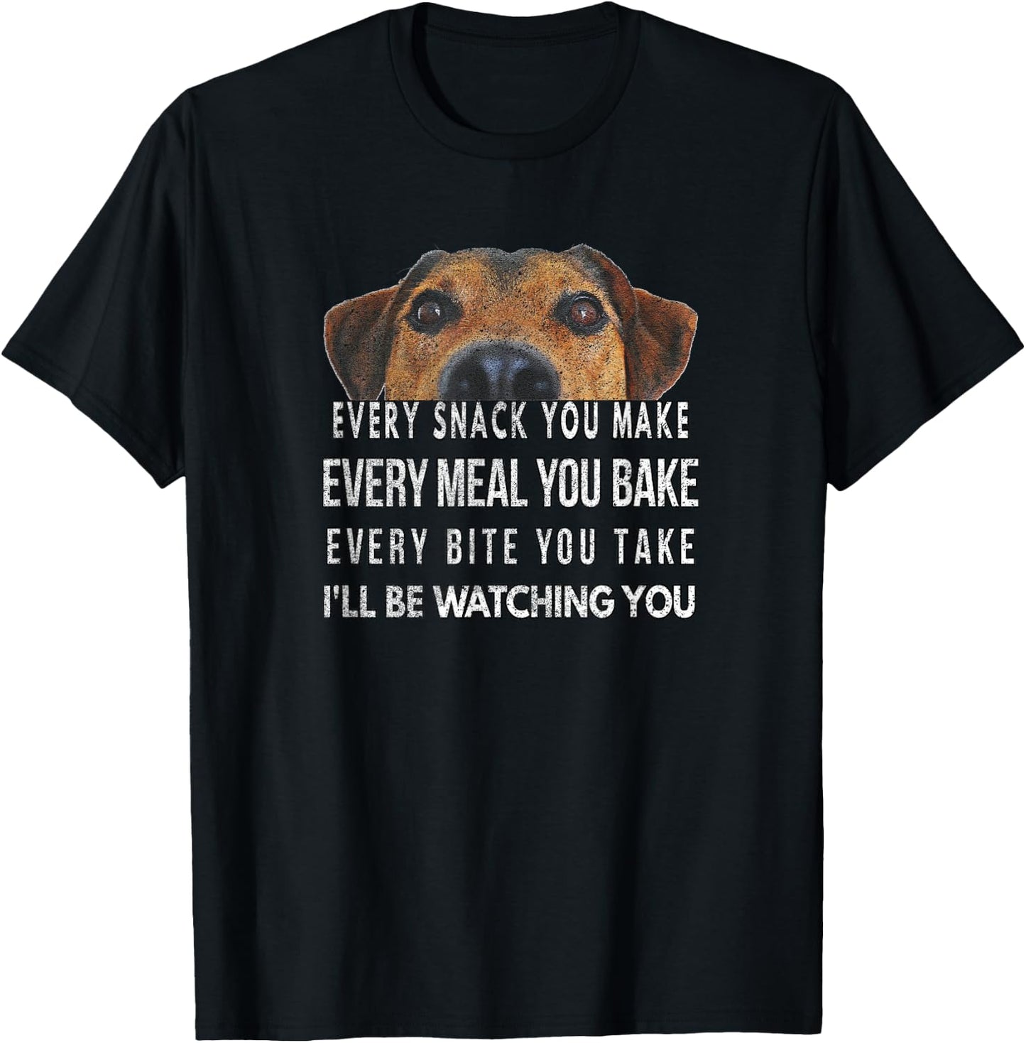 Every Snack You Make, I'll Be Watching, Dog Theme T-Shirt - T-Shirt | Black