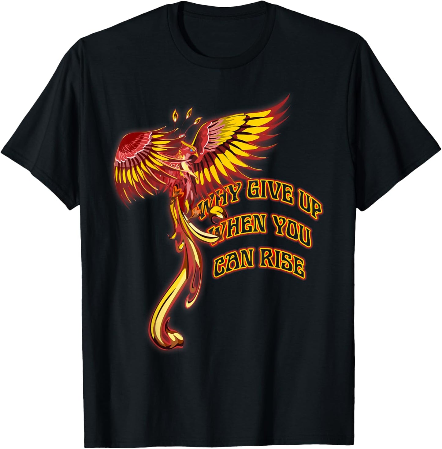Phoenix Firebird Mythical Why Give Up When You Can Rise T-Shirt - T-Shirt | Black