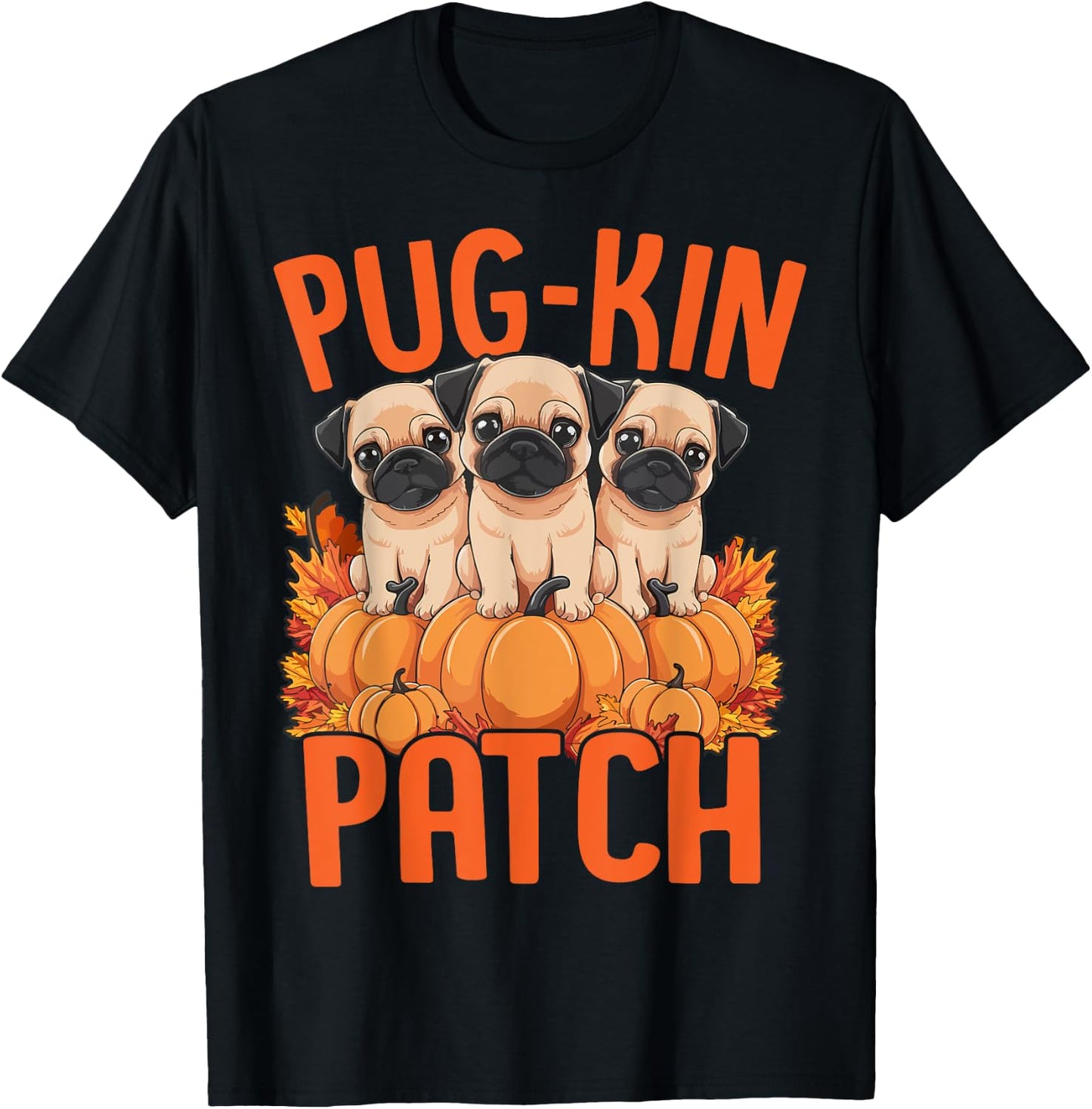 Pug-Kin Patch Pug Puppies Pumpkin Halloween Fall Autumn T-Shirt - T-Shirt | Black