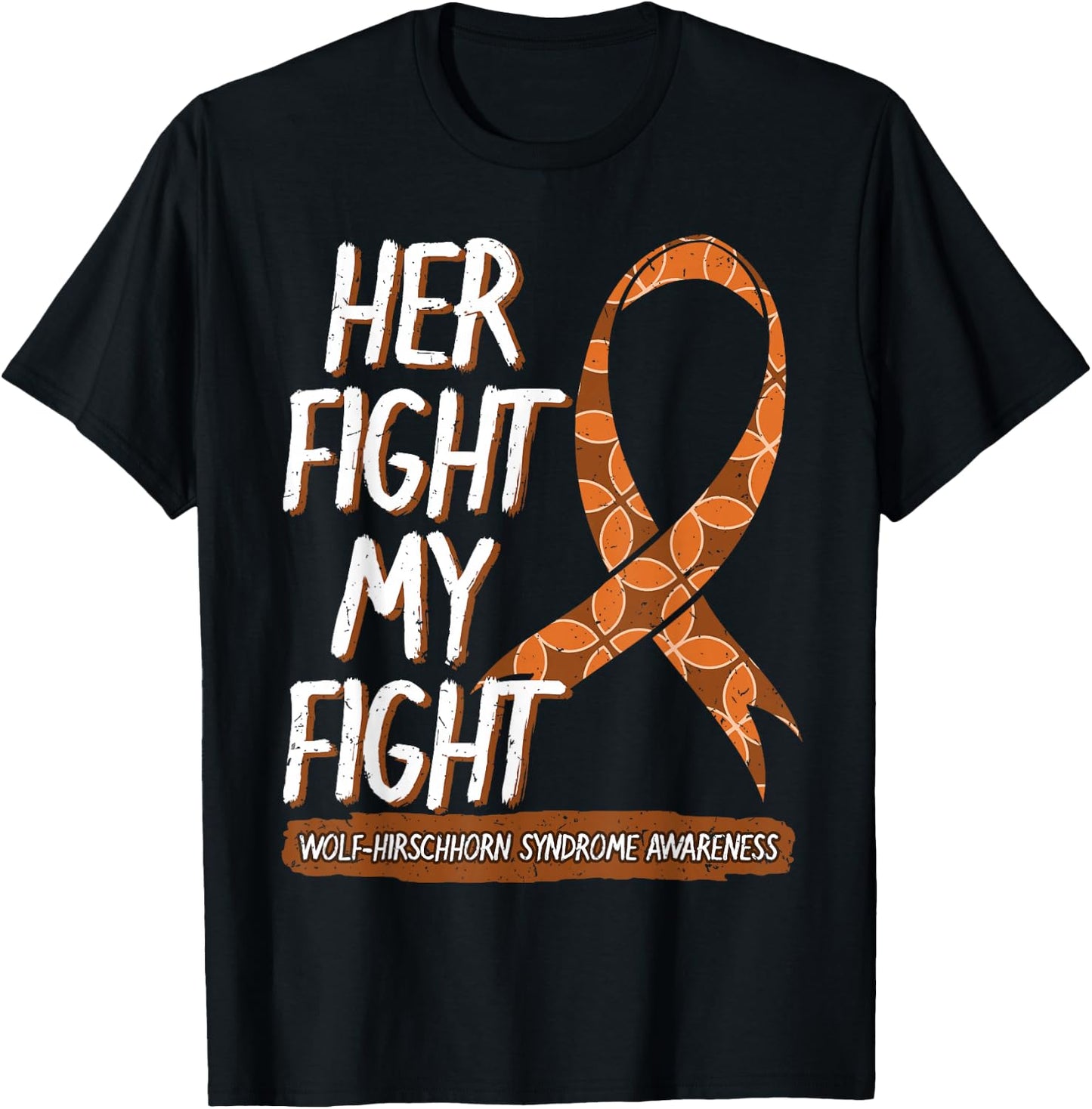 Her Fight Is My Fight Wolf–Hirschhorn Syndrome Awareness T-Shirt - T-Shirt | Black