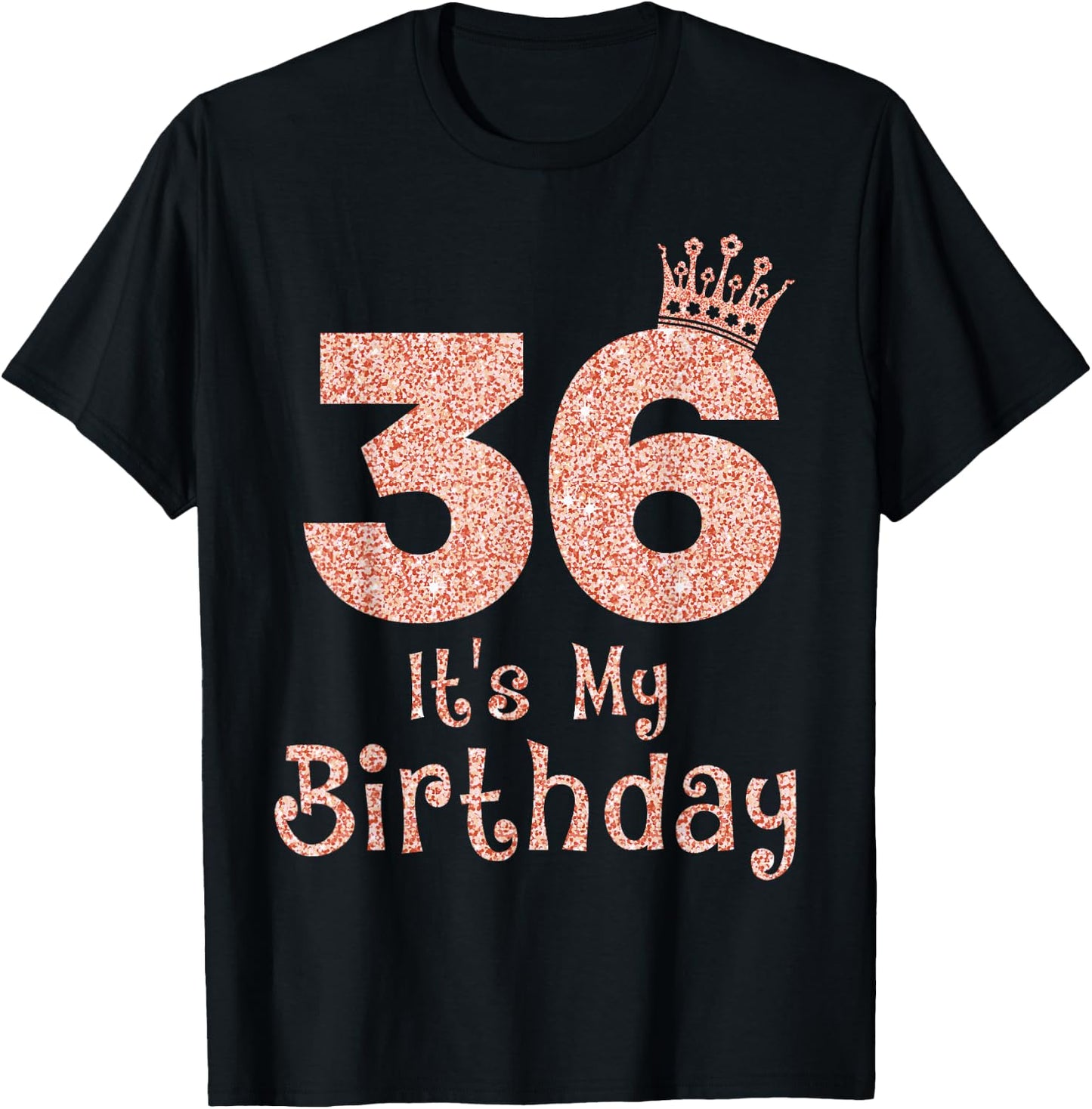 36 It's My Birthday 36 Years Old Happy 36th Birthday Girl T-Shirt - T-Shirt | Black