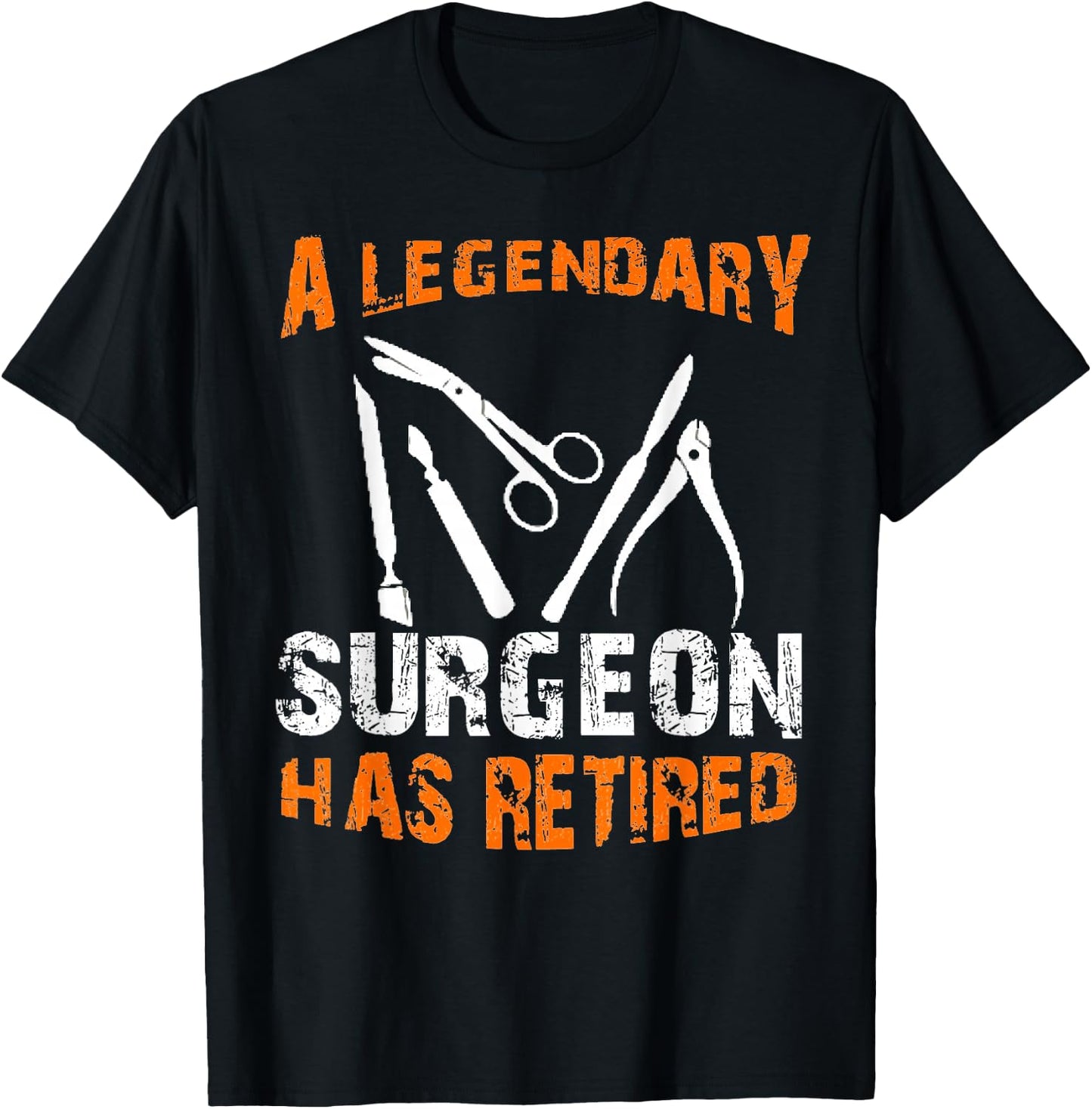 A Legendary Surgeon Has Retired Funny Retirement Party T-Shirt - T-Shirt | Black