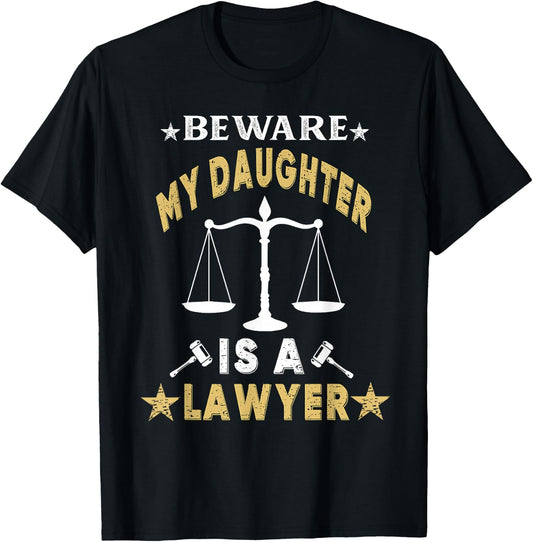Beware My Daughter Is A Lawyer Funny Attorney Proud Dad Mom T-Shirt - T-Shirt | Black