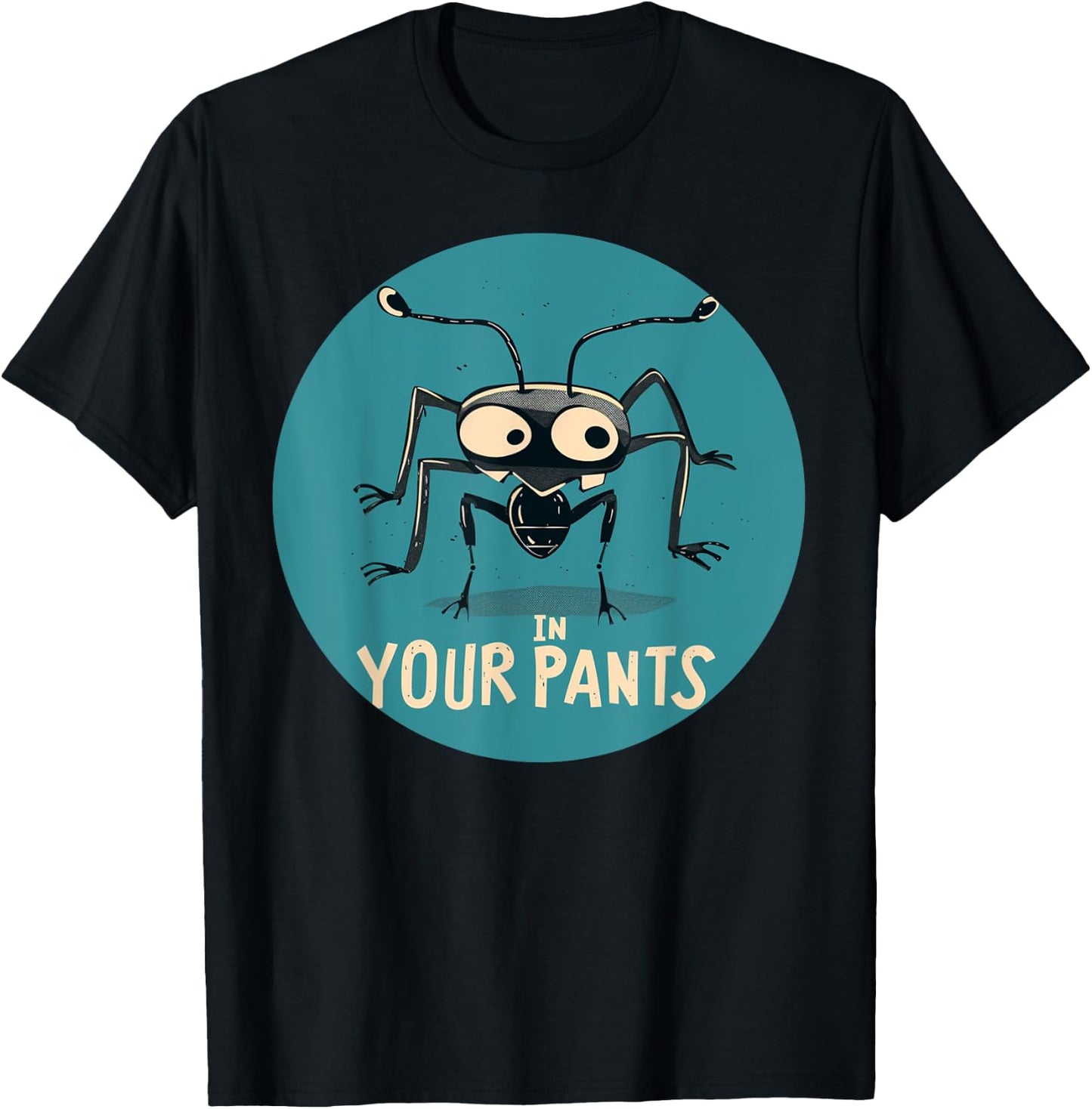 Fun Ant in your Pants Costume T-Shirt - T-Shirt | Black