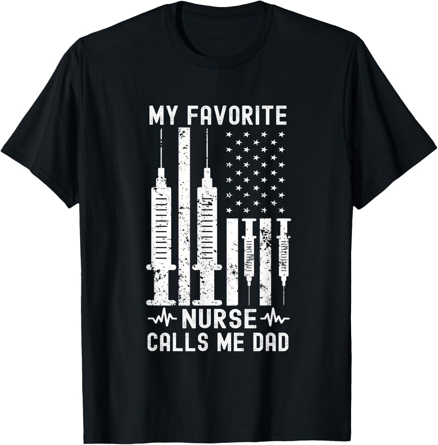 My Favorite Nurse Calls Me Dad Nurse Father's Day T-Shirt - T-Shirt | Black