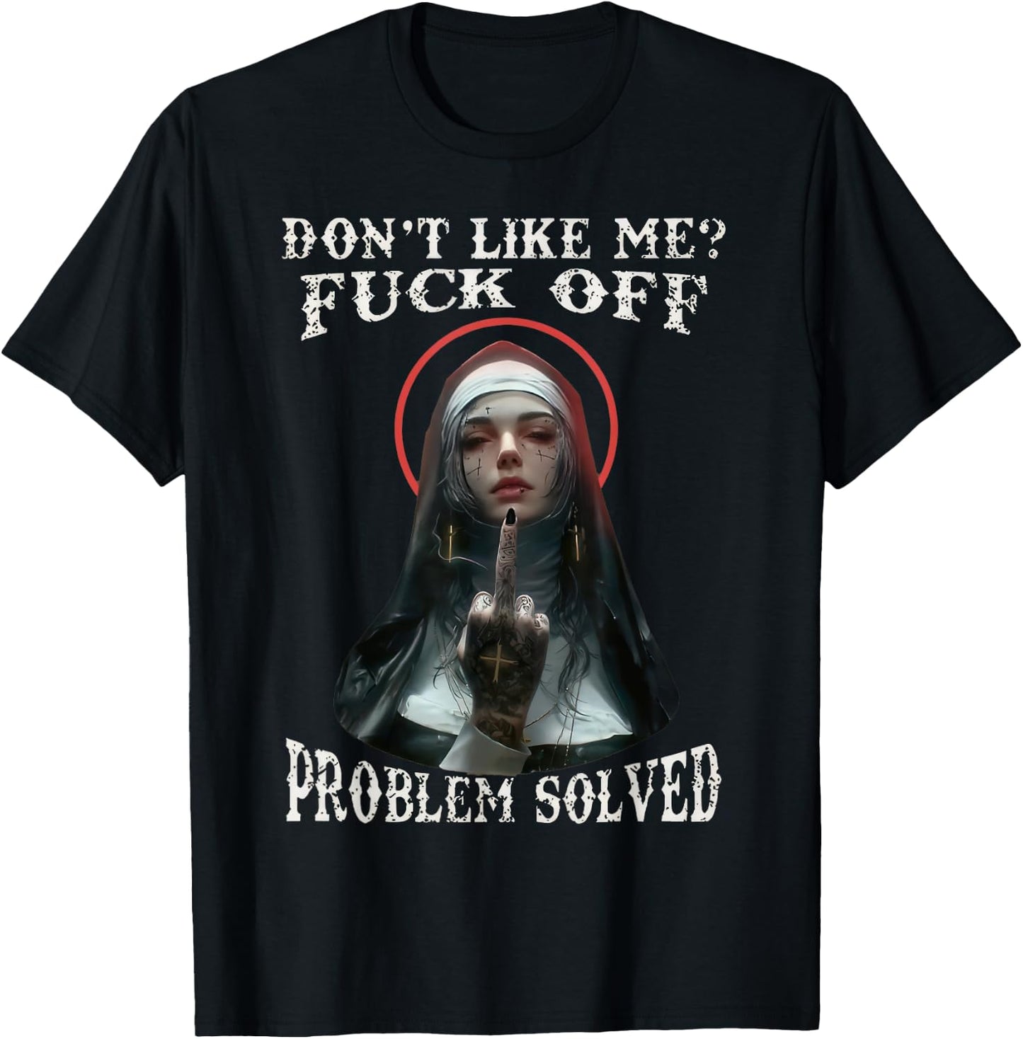 DON'T LIKE-ME F-OFF Defiant Nun T-Shirt - T-Shirt | Black