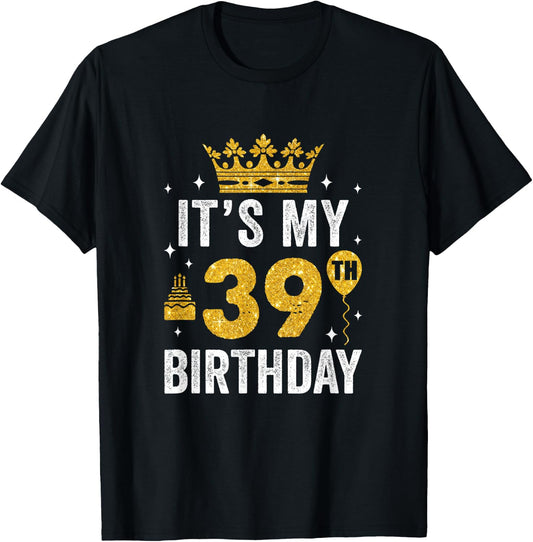 It's My 39Th Birthday Idea For 39 Years Old Man And Woman T-Shirt - T-Shirt | Black