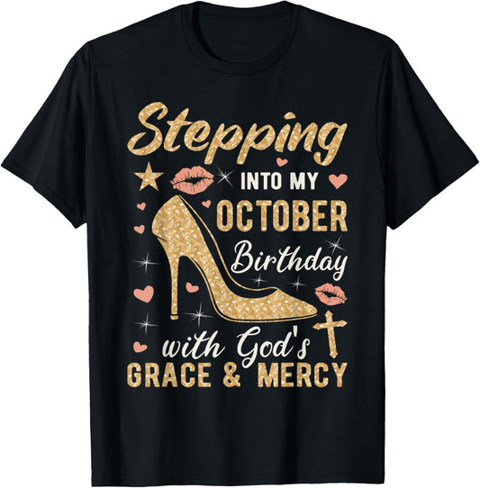 Stepping Into My October Birthday With Gods Grace And Mercy T-Shirt - T-Shirt | Black
