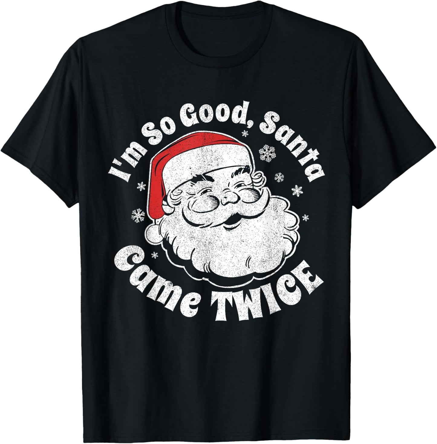 I'm So Good Santa Came Twice Funny Christmas In July Gift T-Shirt - T-Shirt | Black