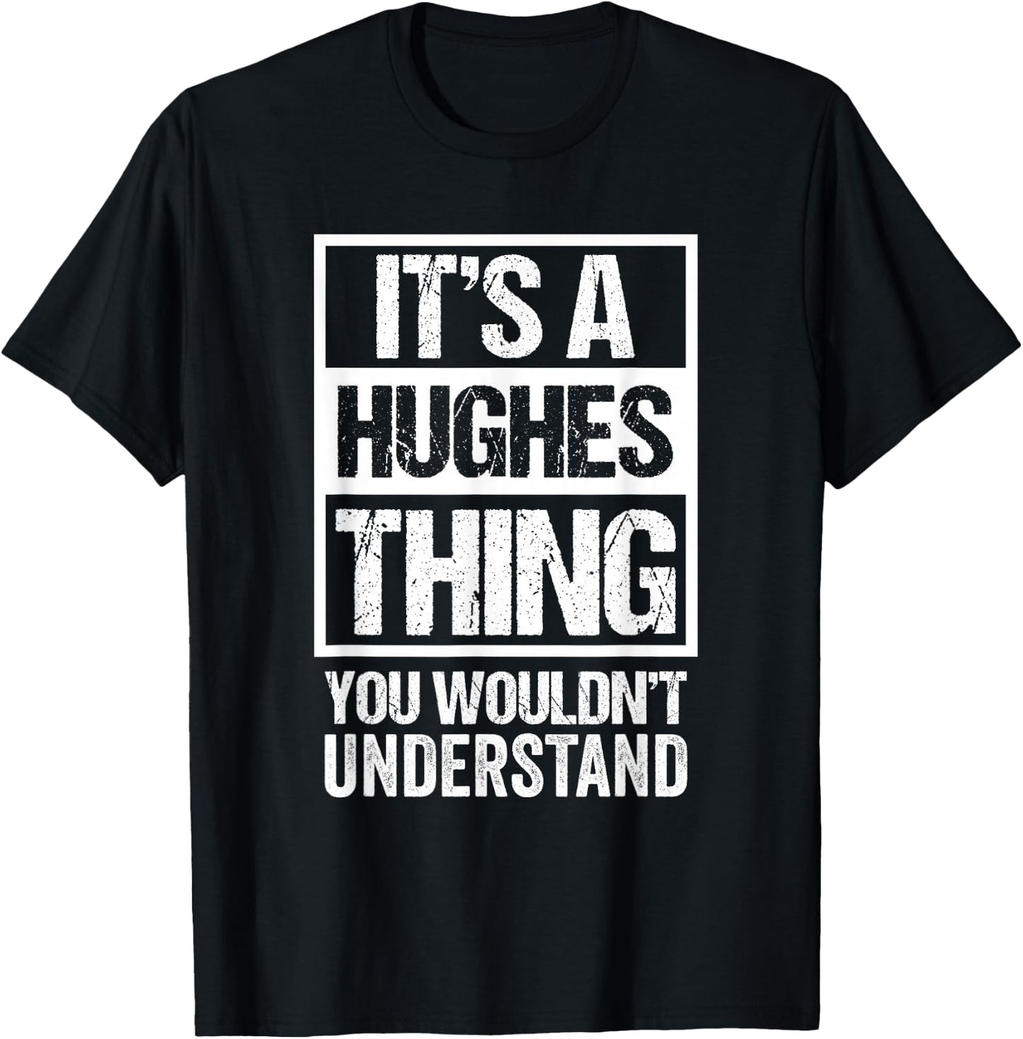 It's A Hughes Thing - You Wouldn't Understand | Family Name T-Shirt - T-Shirt | Black