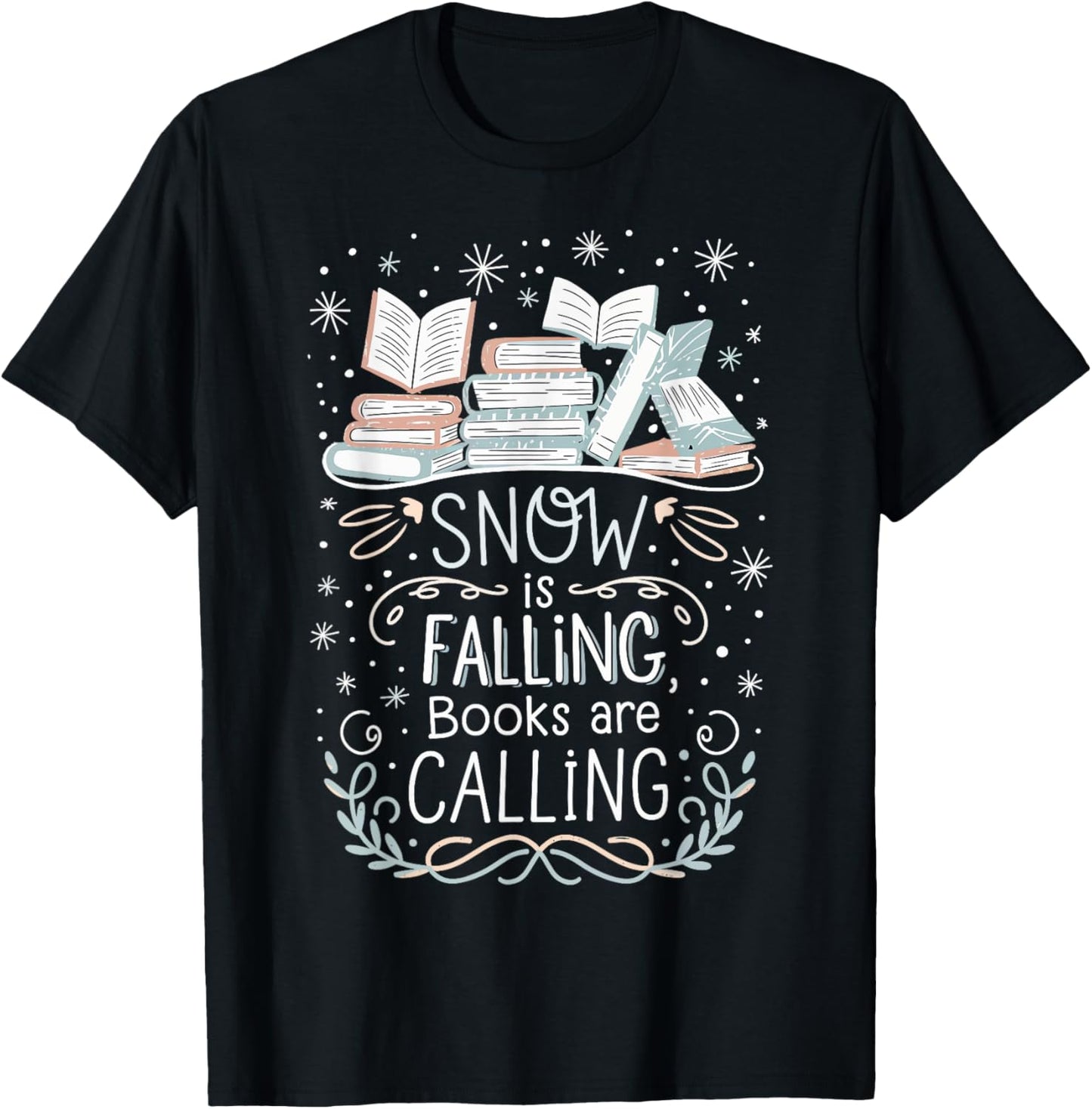 Snow Is Falling Books Are Calling T-Shirt - T-Shirt | Black