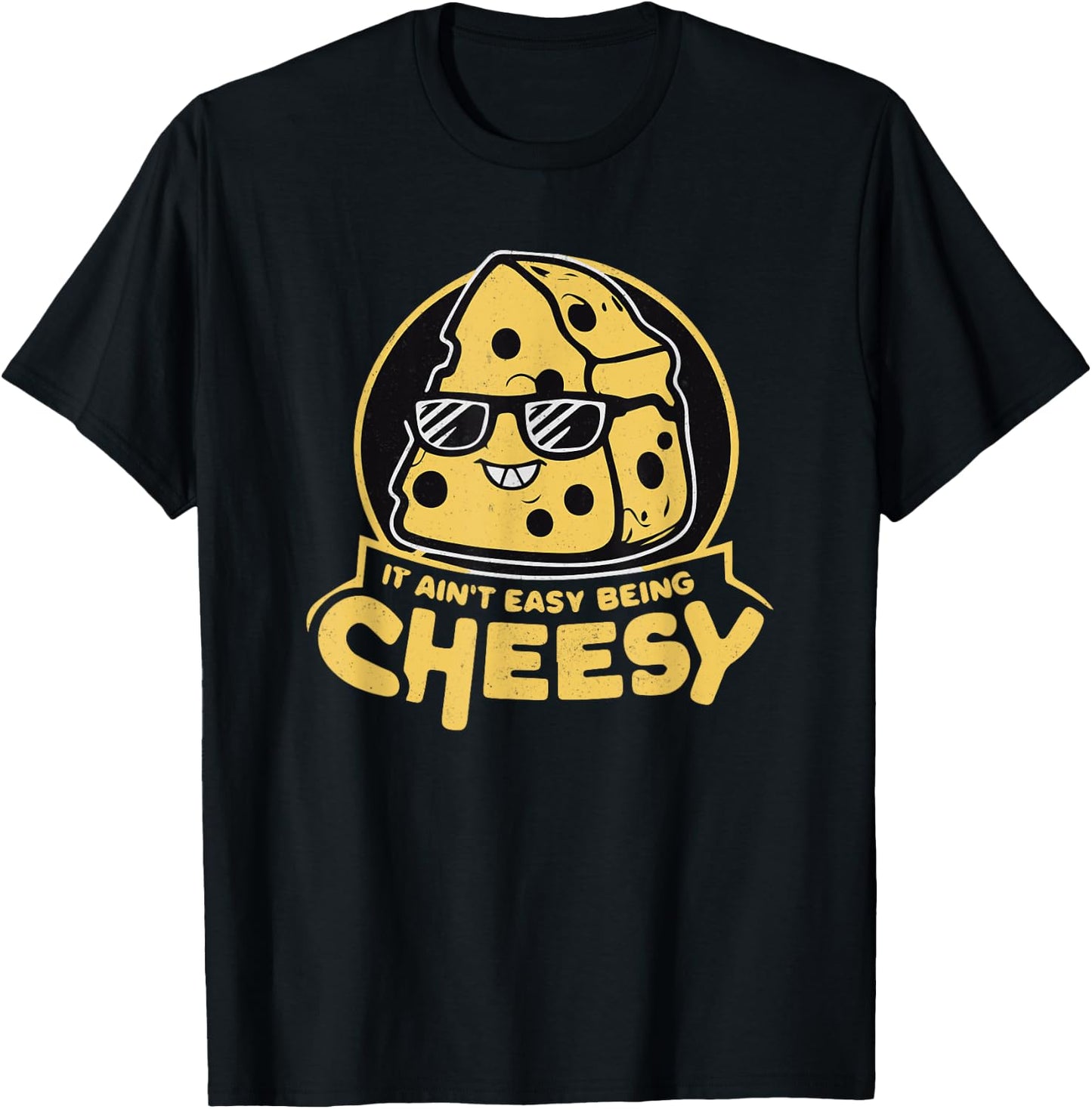It Ain't Easy Being Cheesy T-Shirt - T-Shirt | Black