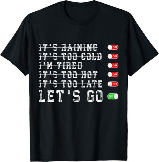 It's Raining It's Too Cold I'm Tired It's Too Hot Motivation T-Shirt - T-Shirt | Black