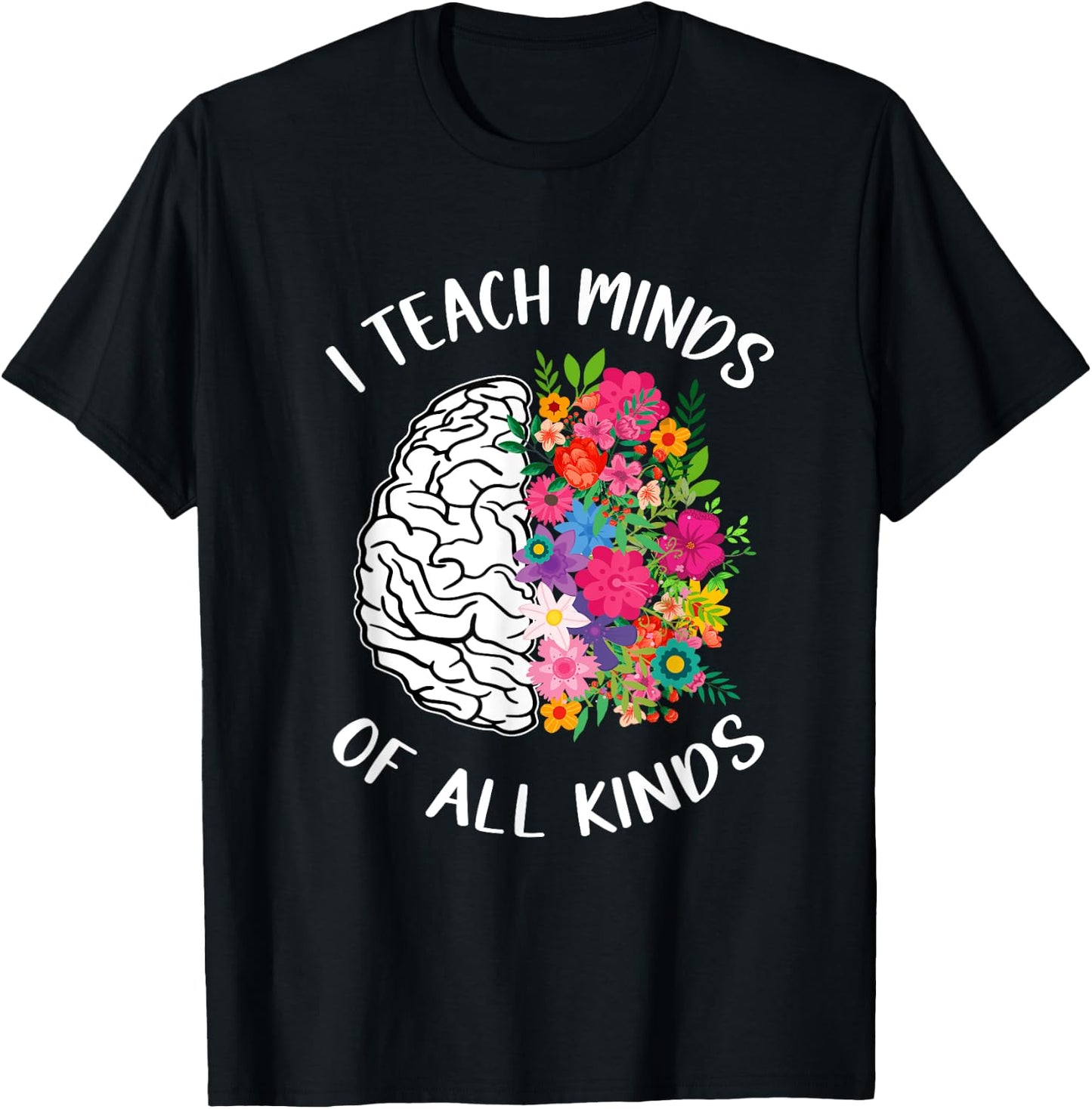 I Teach Minds Of All Kinds Special Education Teacher T-Shirt - T-Shirt | Black